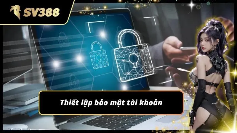 Mật khẩu mạnh giúp hạn chế nguy cơ bị đánh cắp tài khoản
