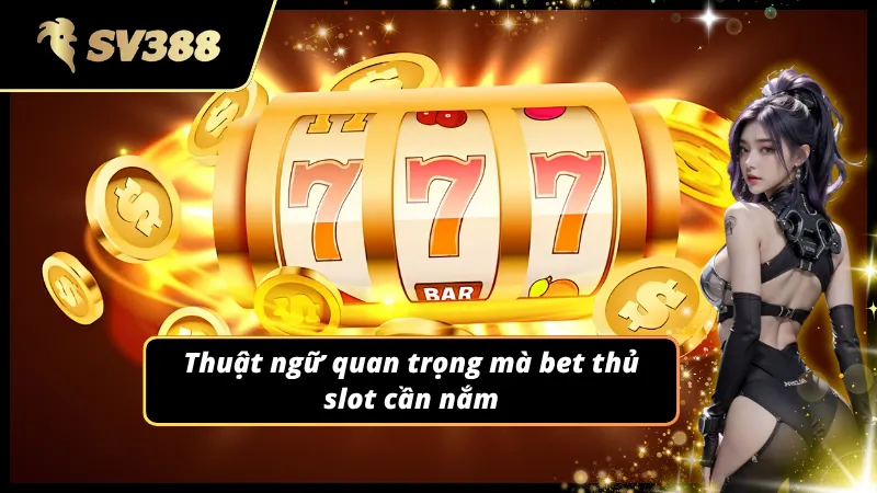 Thuật ngữ hiển thị trực tiếp trên màn hình khi tham gia slot