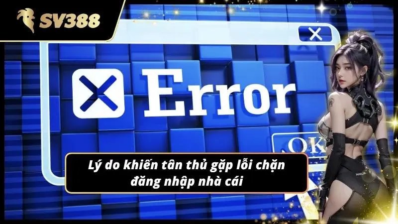 Tại sao Newbie gặp lỗi bị chặn khi tham gia nhà cái
