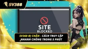 SV368 Bị Chặn — Cách Truy Cập