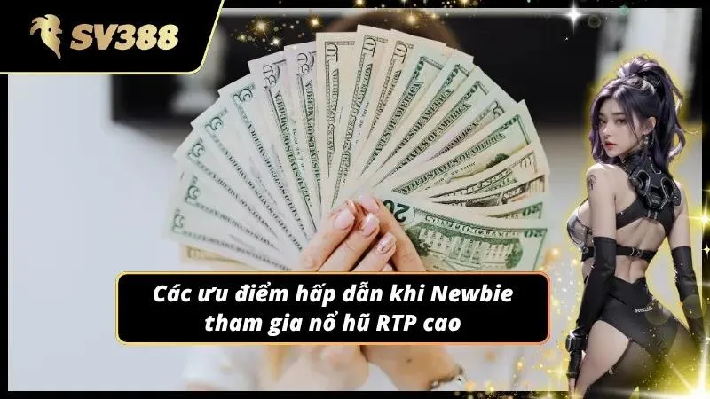 Những điểm có lợi khi tham gia nổ hũ có RTP cao